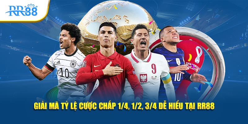 giải mã tỷ lệ cược chấp 1/4,1/2,3/4 dễ hiểu tại rr88